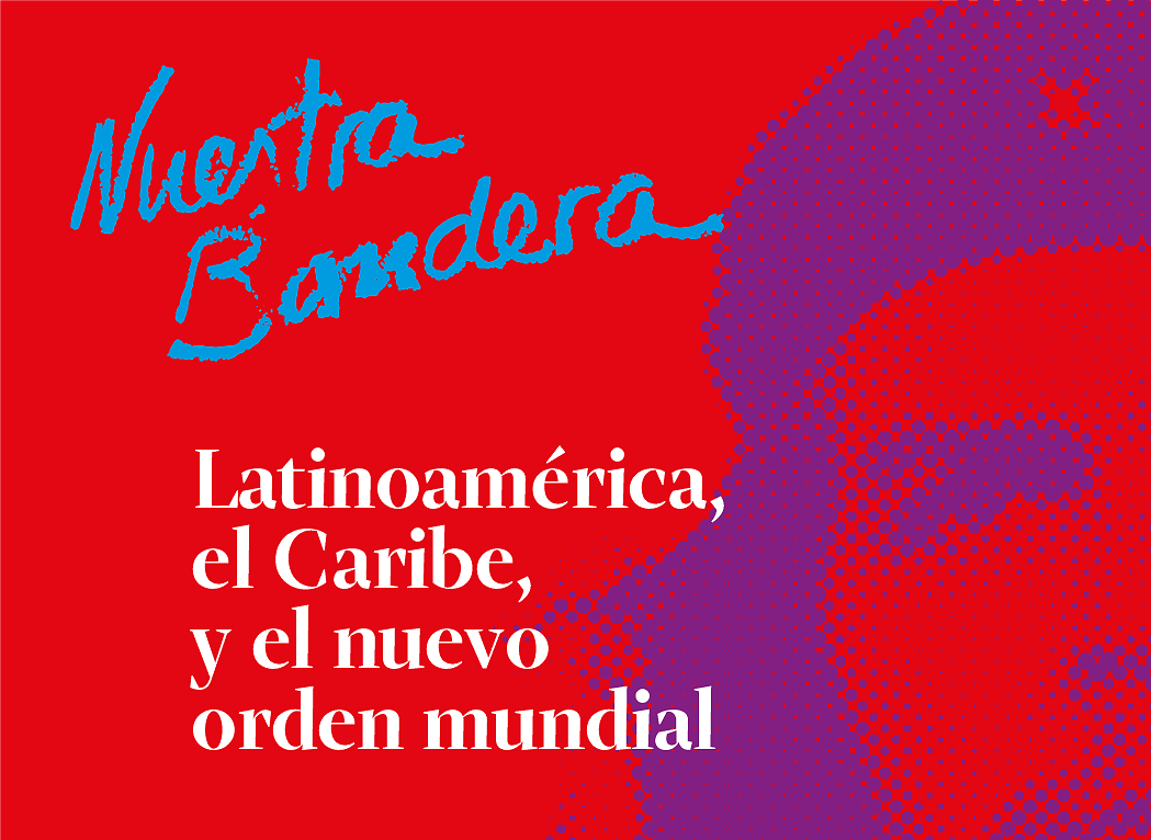 Nº 259 de Nuestra Bandera - Los caminos de una América Latina en transición: retos y perspectivas de un nuevo orden internacional