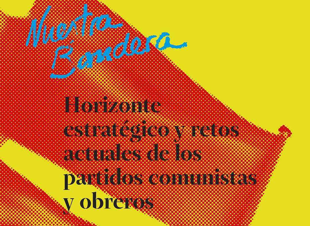 Nº 264 de Nuestra Bandera - Horizonte estratégico y retos de los partidos comunistas y obreros.